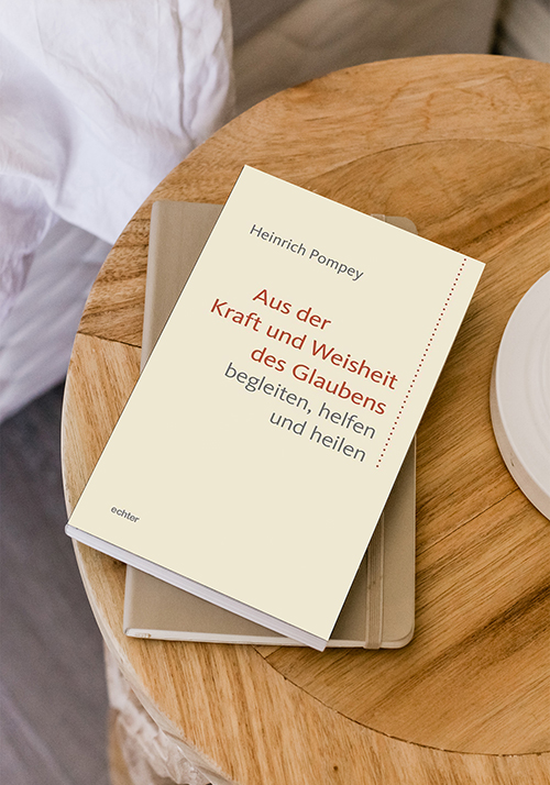 Aus der Kraft und Weisheit des Glaubens begleiten, helfen und heilen. Buch von Prof. Dr. Dr. h.c. Heinrich Pompe